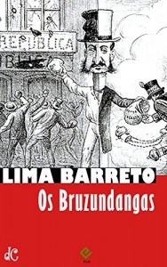 Baixar Os Bruzundangas: Texto integral [nova ortografia] [índice ativo] (Sátiras e Romances de Lima Barreto Livro 6) pdf, epub, eBook