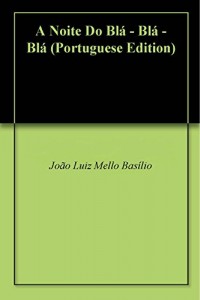 Baixar A Noite Do Blá – Blá – Blá pdf, epub, eBook