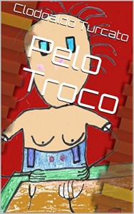Baixar Pelo Troco pdf, epub, eBook