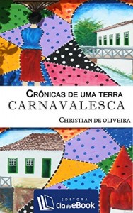 Baixar Crônicas de uma terra carnavalesca pdf, epub, eBook