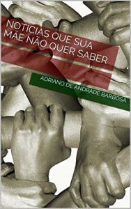 Baixar Notícias que sua mãe não quer saber pdf, epub, eBook