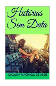 Baixar Histórias Sem Data pdf, epub, eBook