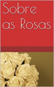 Baixar Sobre as Rosas pdf, epub, eBook