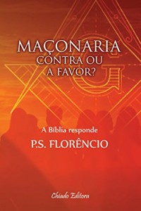 Baixar MAÇONARIA CONTRA OU A FAVOR? A Bíblia responde pdf, epub, eBook