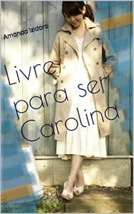 Baixar Livre para ser Carolina pdf, epub, eBook