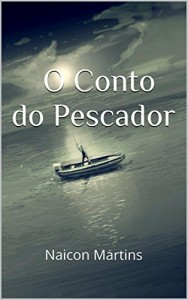 Baixar O Conto do Pescador: Naicon Martins pdf, epub, eBook