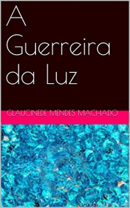 Baixar A Guerreira da Luz pdf, epub, eBook