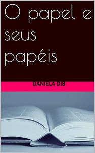 Baixar O papel e seus papéis pdf, epub, eBook