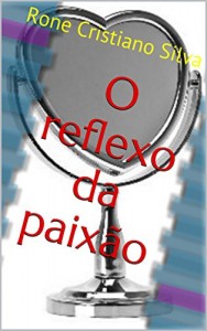 Baixar O reflexo da paixão pdf, epub, eBook