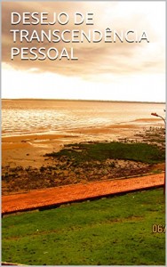 Baixar DESEJO DE TRANSCENDÊNCIA PESSOAL pdf, epub, eBook