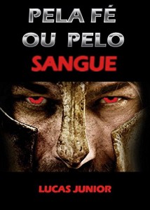 Baixar Pela Fé ou Pelo Sangue pdf, epub, eBook