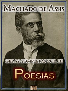 Baixar Poesias de Machado de Assis – Obras Completas  [Ilustrado, Notas, Biografia com Análises e Críticas] – Vol. III: Poesia (Obras Completas de Machado de Assis Livro 3) pdf, epub, eBook