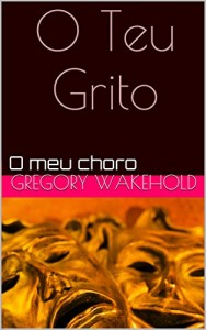 Baixar O Teu Grito: O meu choro pdf, epub, eBook