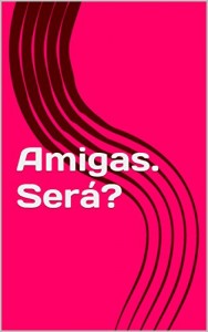 Baixar Amigas. Será? pdf, epub, eBook