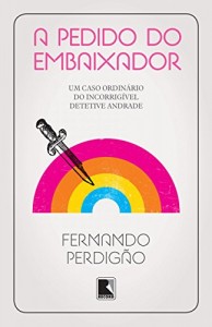 Baixar A pedido do embaixador: Um caso ordinário do incorrigível detetive Andrade pdf, epub, eBook