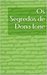 Baixar Os Segredos de Dona Ione pdf, epub, eBook