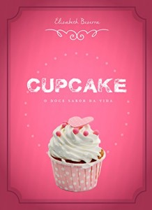 Baixar Cupcake: O Doce Sabor Da Vida pdf, epub, eBook