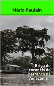 Baixar Briga de coronéis de barranco na Amazônia pdf, epub, eBook