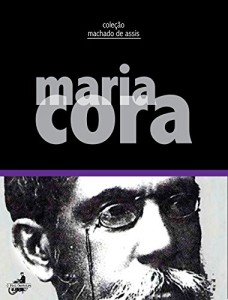 Baixar Maria Cora (Coleção Machado de Assis) pdf, epub, eBook