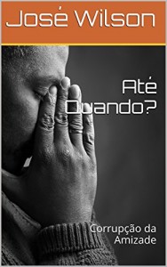 Baixar Até Quando?: Corrupção da Amizade pdf, epub, eBook