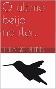Baixar O último beijo na flor. pdf, epub, eBook