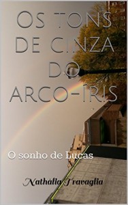 Baixar Os tons de cinza do arco-íris: O sonho de Lucas pdf, epub, eBook