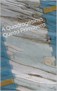 Baixar A Quadragésima Quinta Primavera pdf, epub, eBook
