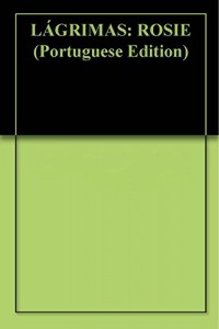 Baixar LÁGRIMAS: ROSIE pdf, epub, eBook