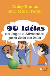 Baixar 90 idéias de jogos e atividades para a sala de aula pdf, epub, eBook