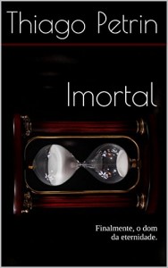 Baixar Imortal: Finalmente, o dom da eternidade. pdf, epub, eBook