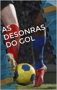 Baixar As desonras do gol pdf, epub, eBook