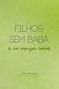 Baixar Filhos sem babá: e sem empregada também! pdf, epub, eBook