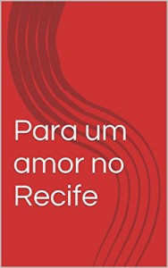 Baixar Para um amor no Recife pdf, epub, eBook