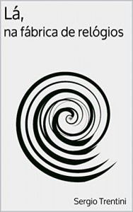 Baixar Lá, na fábrica de relógios pdf, epub, eBook