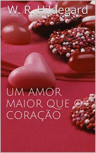 Baixar Um amor maior que o coração pdf, epub, eBook