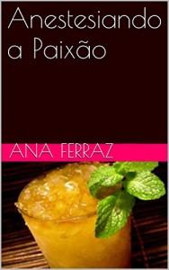 Baixar Anestesiando a Paixão pdf, epub, eBook