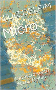 Baixar Micro: Um micro-conto de Luiz Delfim pdf, epub, eBook