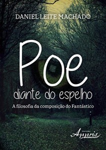 Baixar Poe Diante do Espelho: A Filosofia da Composição do Fantástico pdf, epub, eBook
