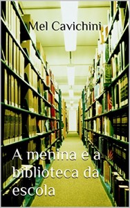 Baixar A Menina e a Biblioteca da Escola: Um conto pdf, epub, eBook