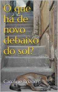 Baixar O que há de novo debaixo do sol? pdf, epub, eBook