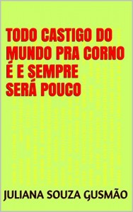 Baixar TODO CASTIGO DO MUNDO PRA CORNO É E SEMPRE SERÁ POUCO pdf, epub, eBook