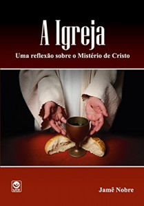Baixar A igreja: Uma reflexão sobre o Mistério de Cristo pdf, epub, eBook