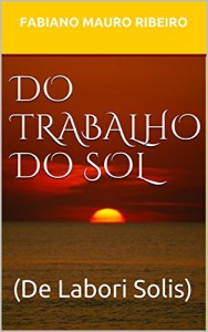 Baixar DO TRABALHO DO SOL: (De Labori Solis) pdf, epub, eBook