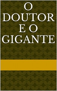 Baixar O DOUTOR E O GIGANTE pdf, epub, eBook
