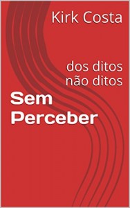 Baixar Sem Perceber: dos ditos não ditos pdf, epub, eBook
