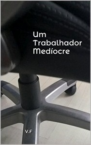 Baixar Um Trabalhador Medíocre pdf, epub, eBook