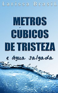 Baixar Metros Cúbicos de Tristeza e Água Salgada pdf, epub, eBook