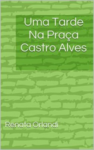 Baixar Uma Tarde Na Praça Castro Alves pdf, epub, eBook