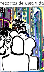 Baixar Recortes de uma vida – Crônicas e outros escritos pdf, epub, eBook