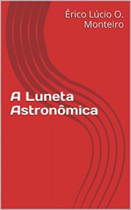 Baixar A Luneta Astronômica pdf, epub, eBook